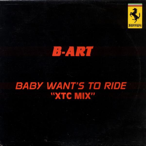 B-Art - Baby Wants To Ride (XTC Mix)