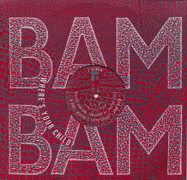 Bam Bam - Where's Your Child?