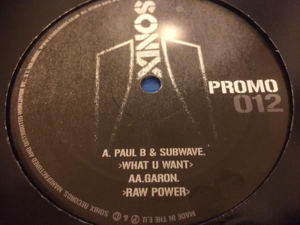 Garon, Subwave, Paul B - What U Want / Raw Power
