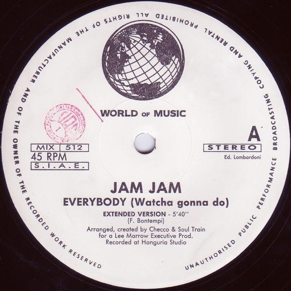 Jam Jam - Everybody (Watcha Gonna Do)
