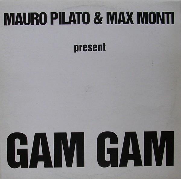 Mauro Pilato, Max Monti - Gam Gam