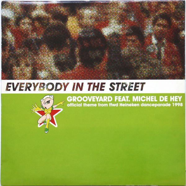 Michel De Hey, Grooveyard - Everybody In The Street (Official Theme From FFWD Heineken Danceparade 1998)