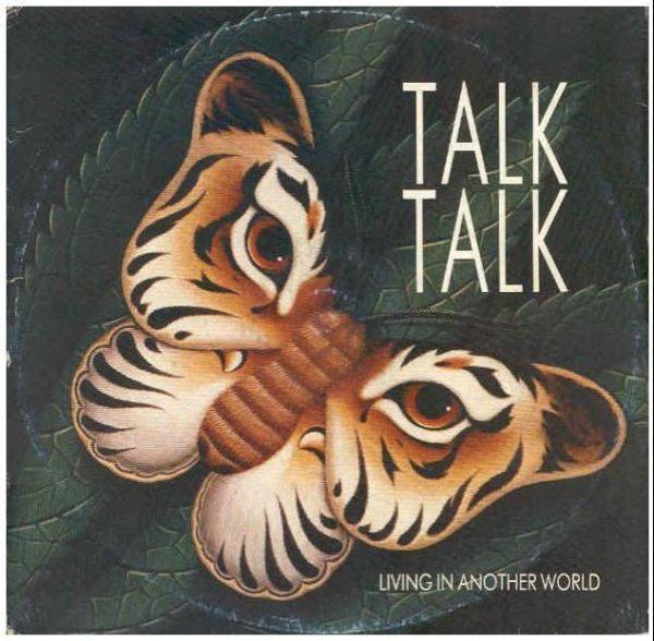 Talk Talk - Living In Another World