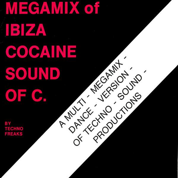 Techno Freaks - Megamix Of Ibiza Cocaine Sound Of C.