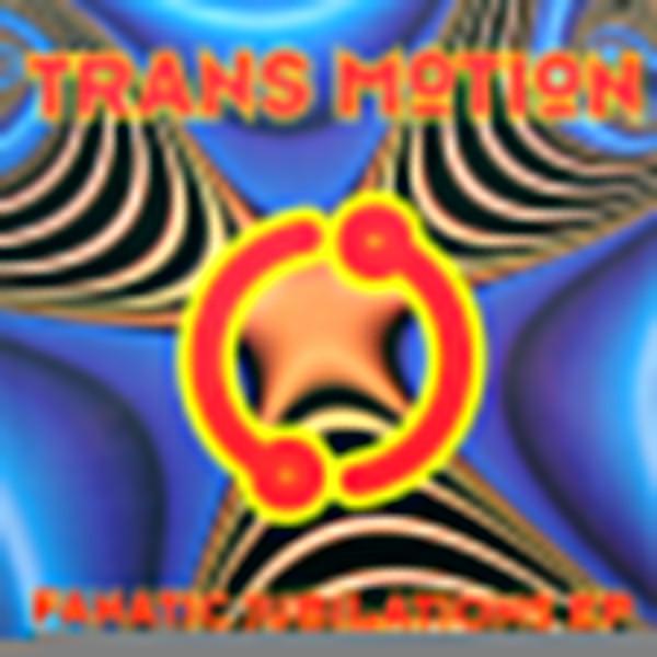 Transmotion - Fanatic Jubilations EP